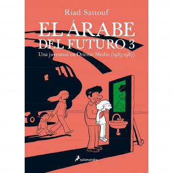 EL ÁRABE DEL FUTURO III -Una juventud en Oriente Medio - Riad Sattouf