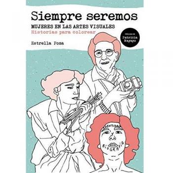SIEMPRE SEREMOS: Mujeres en las artes visuales