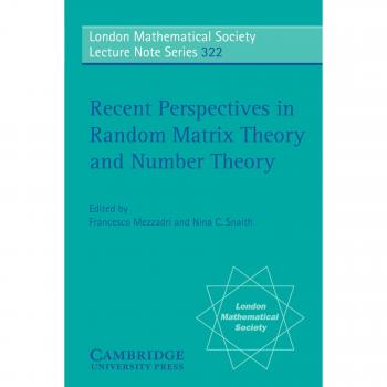 Perspectivas Recientes en Teoría de Matrices Aleatorias y Teoría de Números - Serie de Notas de Conferencias de la Sociedad Matemática de Londres, Band 322