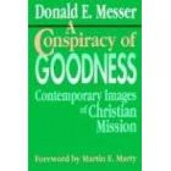 A Conspiracy of Goodness: Contemporary Christian Mission Imagery (Paperback Edition)