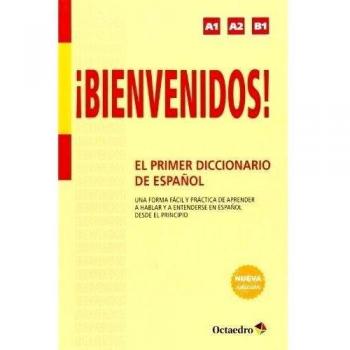 ¡Bienvenidos! El primer diccionario de español - Alonso Monedero, Begoña;Arenales de la Cruz, Reyes;Gago Condado, Ángel