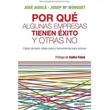 ¿Por qué algunas empresas tienen éxito y otras no?: Casos de éxito, ideas clave y herramientas para innovar