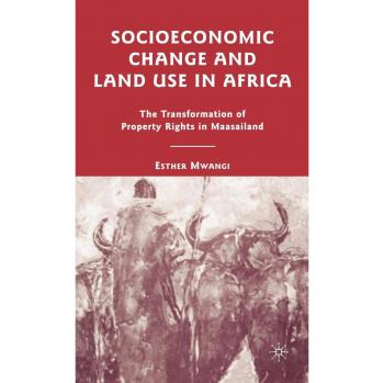 Socioeconomic Change and Land Use in Africa: The Transformation of Property Rights in Maasailand