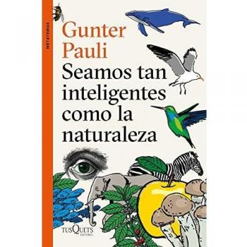 Seamos tan inteligentes como la naturaleza - Pauli, Gunter