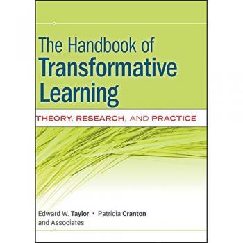 The Handbook of Transformative Learning: Theory, Research, and Practice