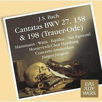 Bach, JS : Cantatas Nos 198, 'Funeral Ode', 158 & 27