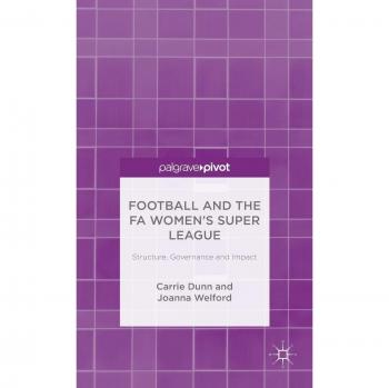 Football and the FA Women's Super League: Structure, Governance and Impact