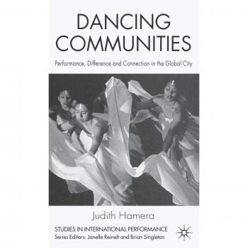 Dancing Communities: Performance, Difference and Connection in the Global City