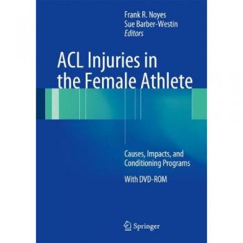 ACL Injuries in the Female Athlete: Causes, Impacts, and Conditioning Programs