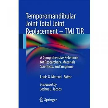 Temporomandibular Joint Total Joint Replacement  TMJ TJR: A Comprehensive Reference for Researchers, Materials Scientists, and Surgeons