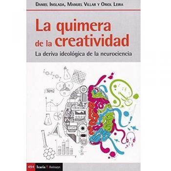 quimera de la creatividad, La: La deriva ideológica de la neurociencia