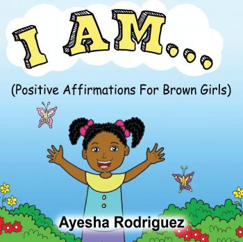 Empowering Affirmations for Brown Girls: Ayesha Rodriguez's Positive Affirmation Book (Paperback)