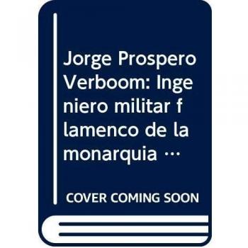 Jorge Próspero Verboom: Ingeniero militar flamenco de la monarquía hispánica