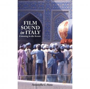Film Sound in Italy: Listening to the Screen