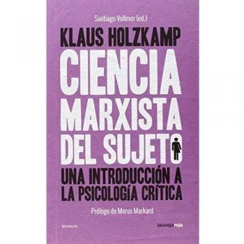 Ciencia Marxista Del Sujeto: Una introducción a la Psicología Crítica
