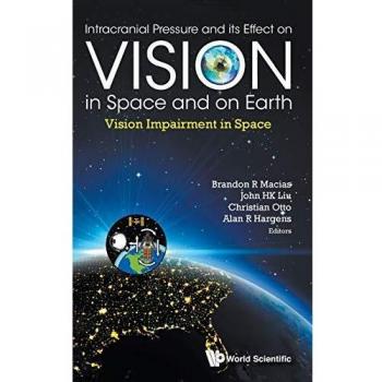 Intracranial Pressure and its Effect on Vision in Space and on Earth: Vision Impairment in Space