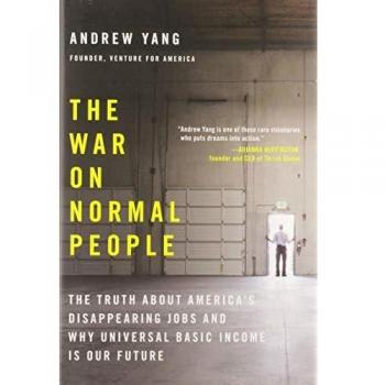 The War on Normal People: The Truth About America's Disappearing Jobs and Why Universal Basic Income Is Our Future