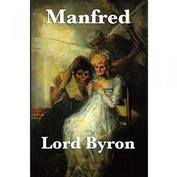 Manfred: A Dramatic Poem by Lord George Gordon Byron