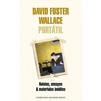 David Foster Wallace Portátil: Relatos, ensayos & materiales inéditos - David Foster Wallace
