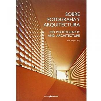 Sobre Fotografía Y Arquitectura: ON PHOTOGRAPHY AND ARCHITECTURE