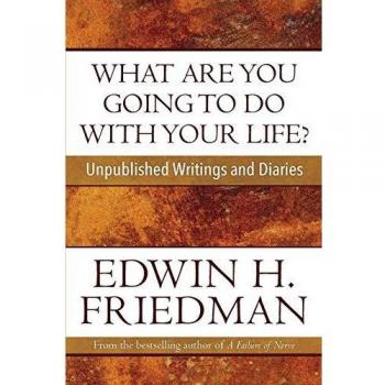What Are You Going to Do with Your Life? Unpublished Writings and Diaries