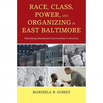 Race, Class, Power, and Community Revitalization in East Baltimore: A Comprehensive Study on Organizing Abandoned Neighborhoods