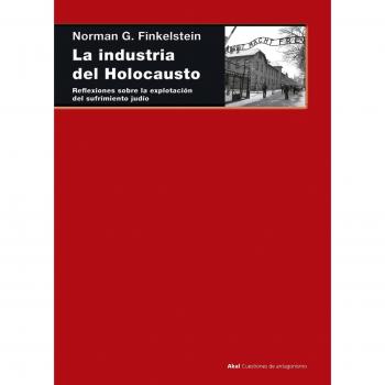 La industria del Holocausto. Reflexiones sobre la explotación del sufrimiento judío: 73