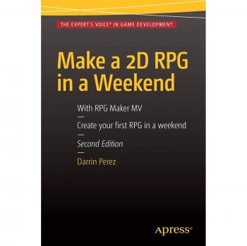 Make a 2D RPG in a Weekend: Second Edition: With RPG Maker MV