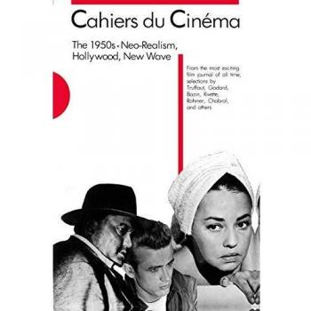 Cahiers Du Cinema: Neo-Realism, Hollywood, New Wave: 4