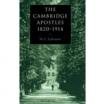 Los Apóstoles de Cambridge, 1820-1914: Liberalismo, Imaginación y Amistad en la Vida Intelectual y Profesional Británica