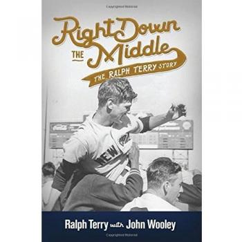 Right Down the Middle: The Ralph Terry Story