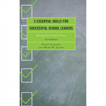 5 Habilidades Esenciales para Líderes Educativos Exitosos: Pasando de Bueno a Excelente, Segunda Edición