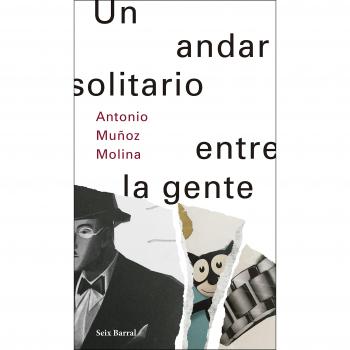 Un andar solitario entre la gente - Antonio Muñoz Molina