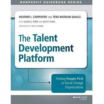 The Talent Development Platform: Putting People First in Social Change Organizations
