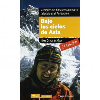Bajo los cielos de Asia memorias del himalayista navarro fallecido en el Annapurna