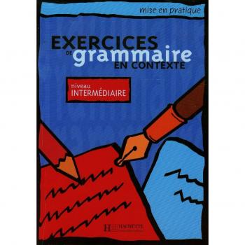 EXERCICES GRAMMAIRE EN CONTEXTE INTERMED.ELEVE SGEFR0SD: Niveau intermédiaire