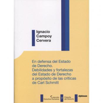 En defensa del estado de derecho. Debilidades y fortalezas del estado de derecho a propósito de las críticas de Carl Schmitt