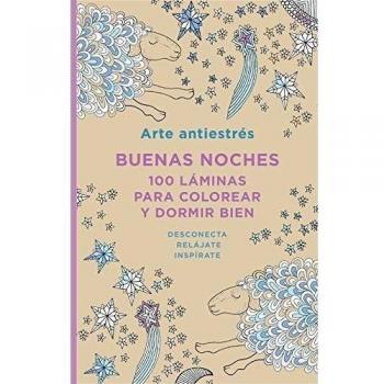 Arte Antiestrés: Buenas noches. 100 láminas para colorear y dormir bien