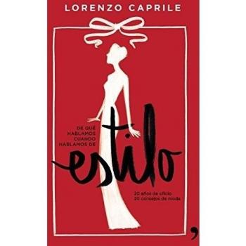 De qué hablamos cuando hablamos de estilo: 20 años de oficio, 20 consejos de moda - Lorenzo Caprile