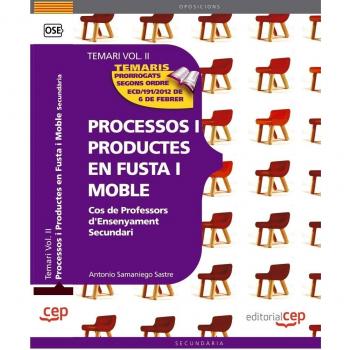 Cos de Professors d'Ensenyament Secundari. Processos i Productes en Fusta i Moble Vol. II.