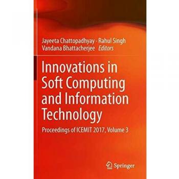 Innovations in Soft Computing and Information Technology: Proceedings of ICEMIT 2017, Volume 3