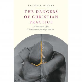 The Risks of Christian Practice: Exploring Misguided Gifts, Character Flaws, and Sin