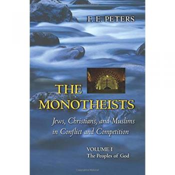 Princeton Paperbacks: The Monotheists - Jews, Christians, and Muslims in Conflict and Competition, Volume I