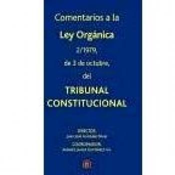 Comentarios a la Ley orgánica 2/1979, de 3 de octubre, del Tribunal Constitucional