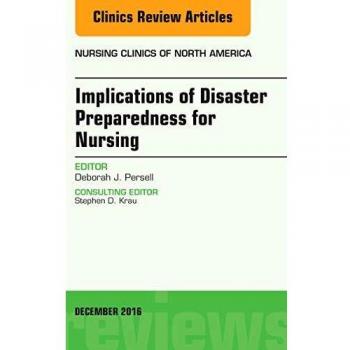 Implications of Disaster Preparedness for Nursing, An Issue of Nursing Clinics of North America, 1e: Volume 51-4