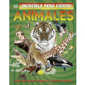 ¡Increíble pero cierto! Animales: Curiosidades sobre el mundo animal