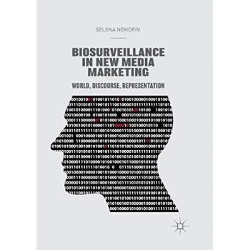 Biosurveillance in New Media Marketing: World, Discourse, Representation