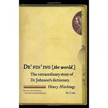 Defining the World: The Extraordinary Story of Dr. Johnson's Dictionary - A Comprehensive Biography and Historical Analysis
