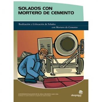 Solados con mortero de cemento: Manual técnico para el profesional solador-alicatador