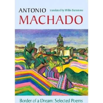 Border of a Dream: Selected Poems by Antonio Machado (Bordes de un Sueño)